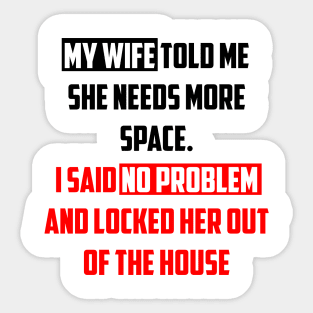 My Wife Told Me Sticker